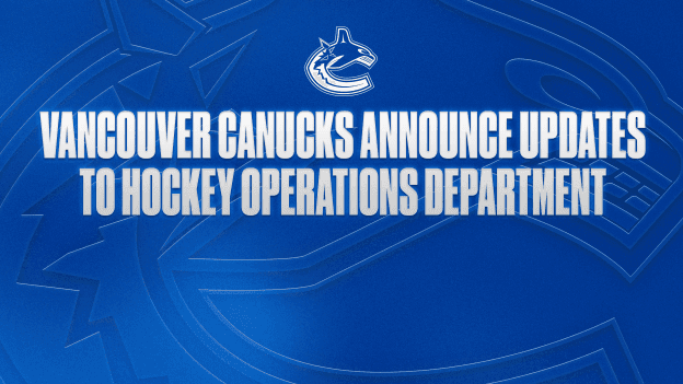 VANCOUVER CANUCKS ANNOUNCE UPDATES TO HOCKEY OPERATIONS DEPARTMENT